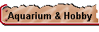 Aquarium & Hobby