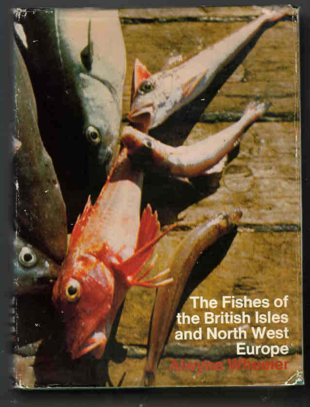 The Fishes of the British Isles and North West Europe by Alwyne Wheeler