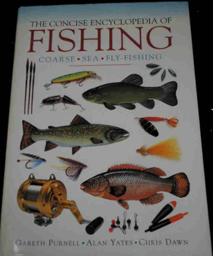 THE CONCISE ENCYCLOPAEDIA OF FISHING by Gareth Purnell, Alan Yates and Chris Dawn