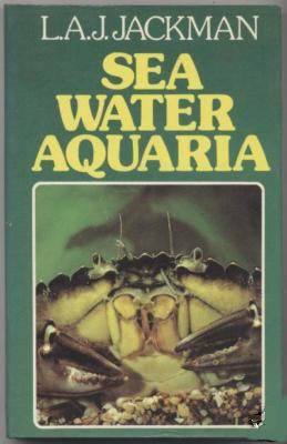 SEA WATER AQUARIA by L.A.J.Jackman. The classic book of its genre. A must for all interested in maintaining a coldwater marine aquarium
