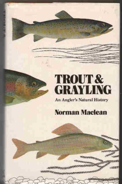 Trout and Grayling.  by Norman Maclean. 