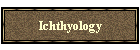 Ichthyology