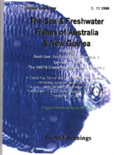 The Sea and Freshwater Fishes of Australia and New Guinea. Part One South ,South-East and South-Western Australia and Tasmania (in part). Taxonomic Classification of Recorded Species 