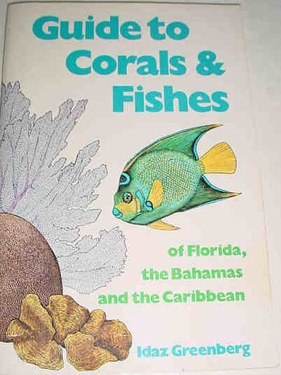 Guide to Corals and Fishes of Florida, the Bahamas, and the Caribbean -  