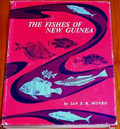 THE FISHES OF NEW GUINEA by Ian S Munro  