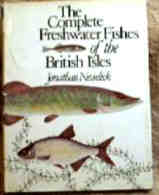 The Complete Freshwater Fishes of the British Isles by Jonathan Newdick