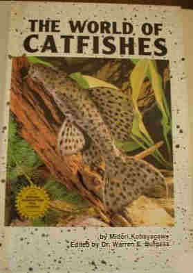 THE WORLD OF CATFISHES BY MIDORI KOBAYAGAWA, EDITED BY DR. WARREN E. BURGESS