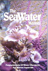 The Seawater Manual. Fundamentals of Water Chemistry for Marine Aquarists. Paperback 