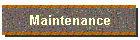Maintenance