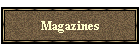 Magazines